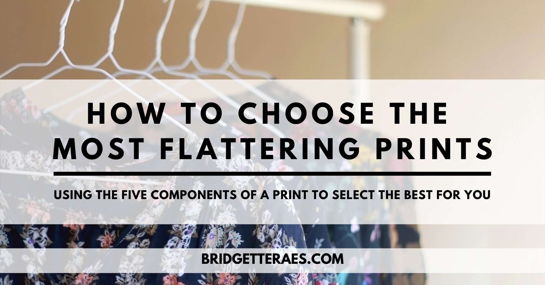 How to Choose the Most Flattering Prints: Using the Five Components of a Print to Select the Best for You