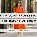 HOW TO LOOK PROFESSIONAL AT THE HEIGHT OF SUMMER