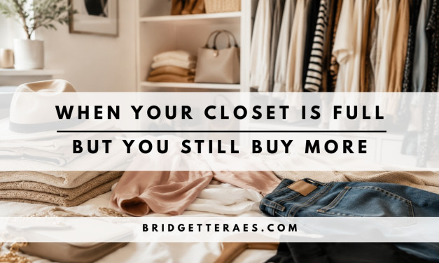 WHEN YOUR CLOSET IS FULL BUT YOU STILL BUY MORE